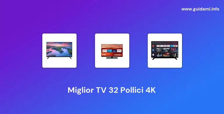 Miglior TV 32 Pollici 4K