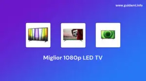 5 Miglior 1080p LED TV del 2022 [Migliore Qualità Dell’immagine]