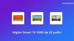 7 Miglior Smart TV 1080 da 32 pollici del 2022 [Modelli di Medie Dimensioni]