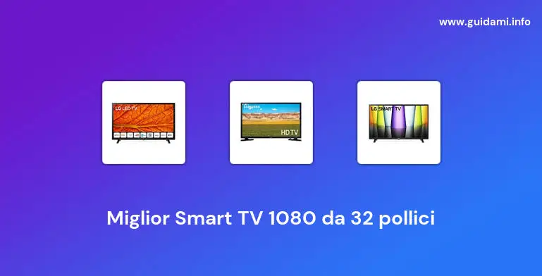 Miglior Smart TV 1080 da 32 pollici