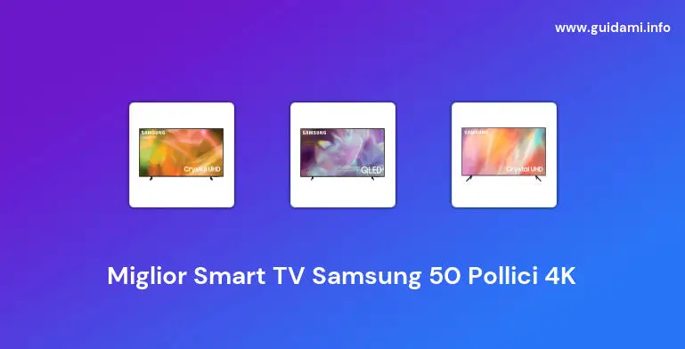 miglior smart tv samsung 50 pollici 4k