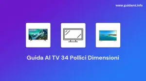 Guida Al TV 34 Pollici Dimensioni [Una Guida Completa]